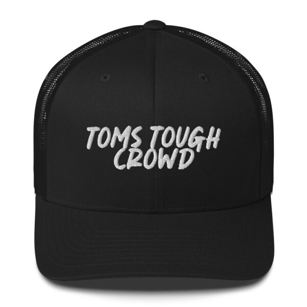 A black hat with the words toms tough crowd written on it.