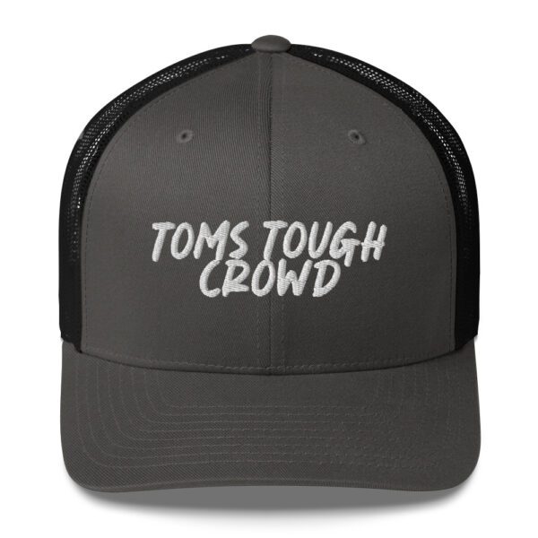 A gray and black hat with the words toms tough crowd on it.